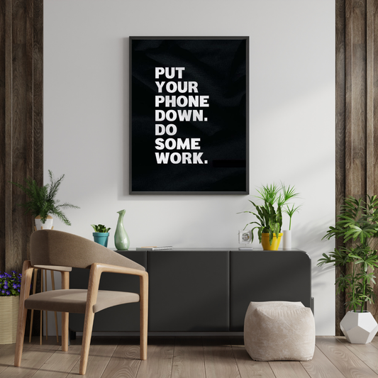 Put Your Phone Down – Minimalist Motivation Typography Wall Poster | Chilekotha