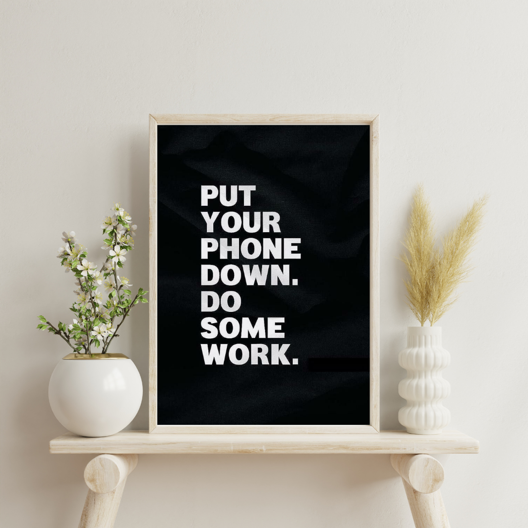 Put Your Phone Down – Minimalist Motivation Typography Wall Poster | Chilekotha