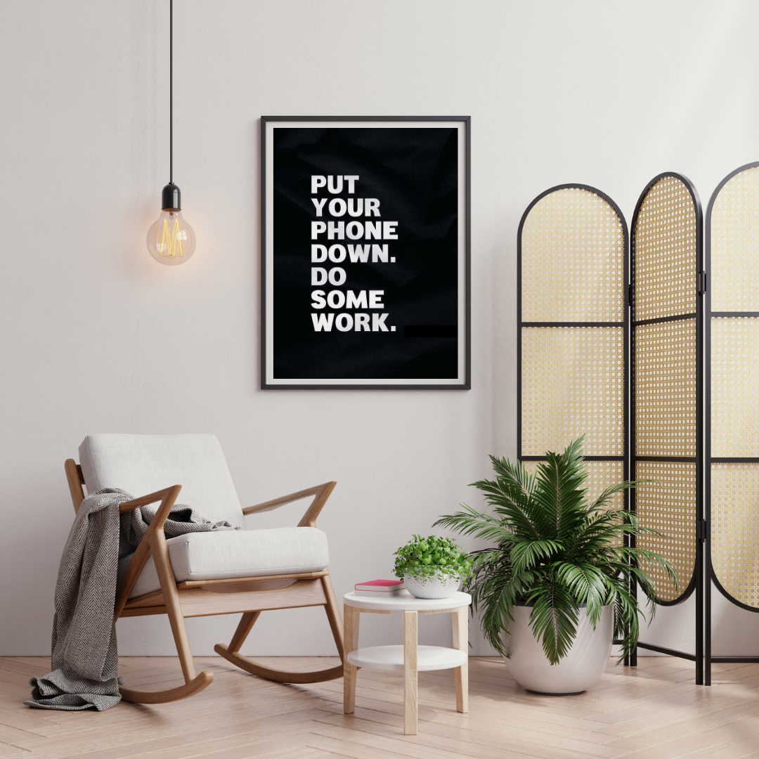 Put Your Phone Down – Minimalist Motivation Typography Wall Poster | Chilekotha