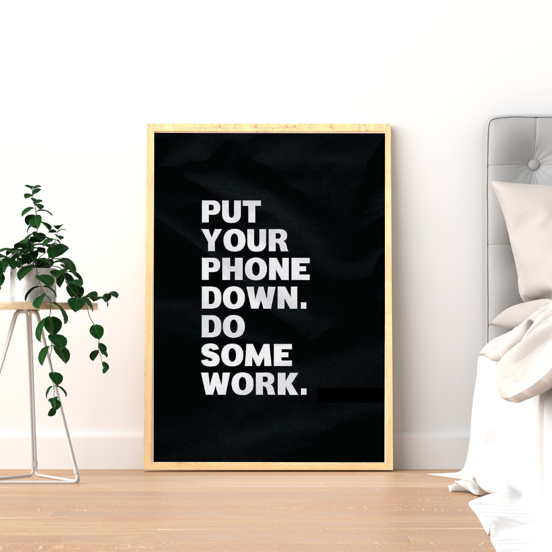 Put Your Phone Down – Minimalist Motivation Typography Wall Poster | Chilekotha