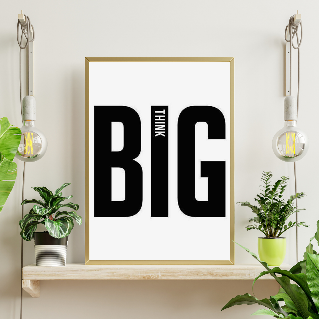 Think Big – Bold Minimal Typography Framed Poster